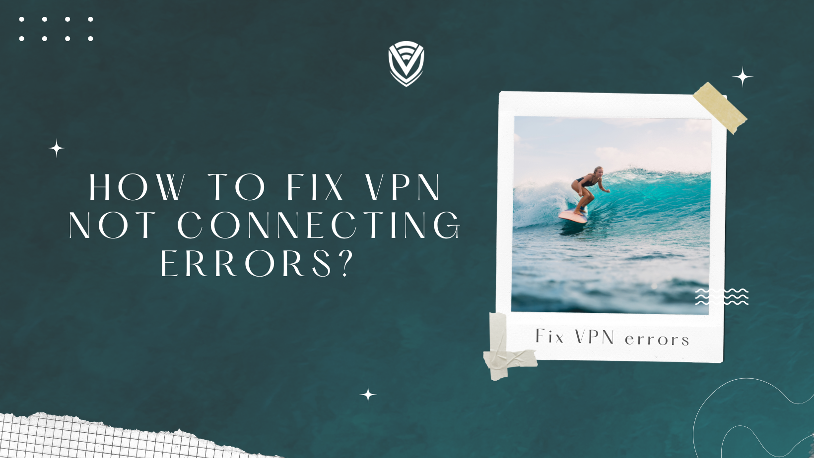 Is Your VPN Not Connecting? Here’s Why