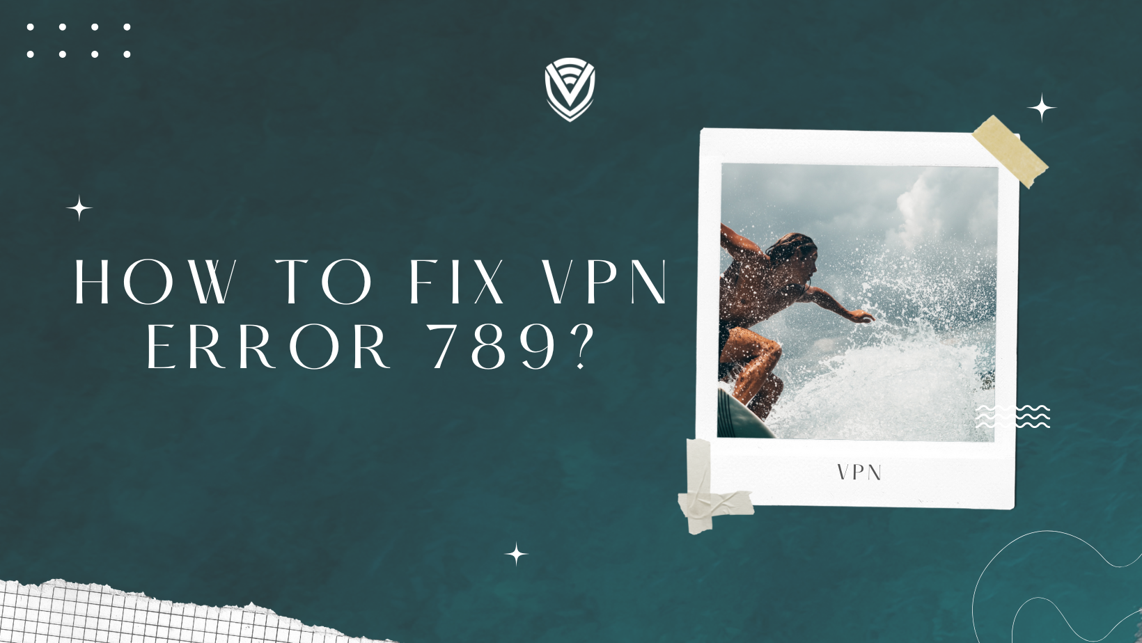 What is VPN Error 789 and How to Fix It