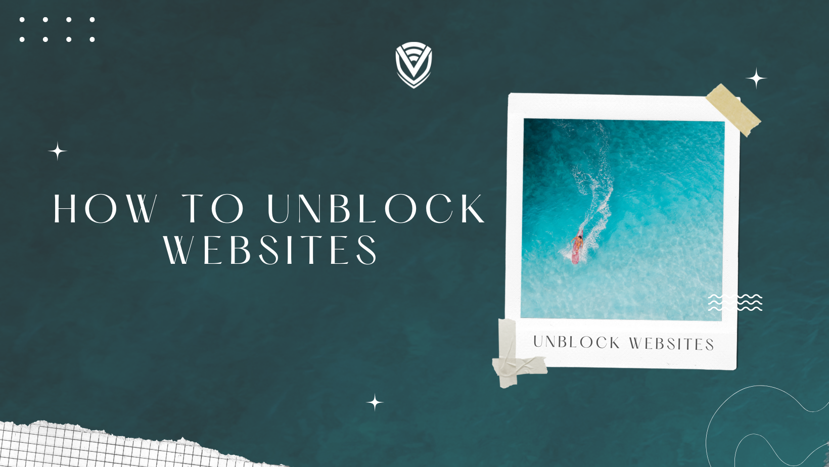 How to Unblock Websites & Access Restricted Content