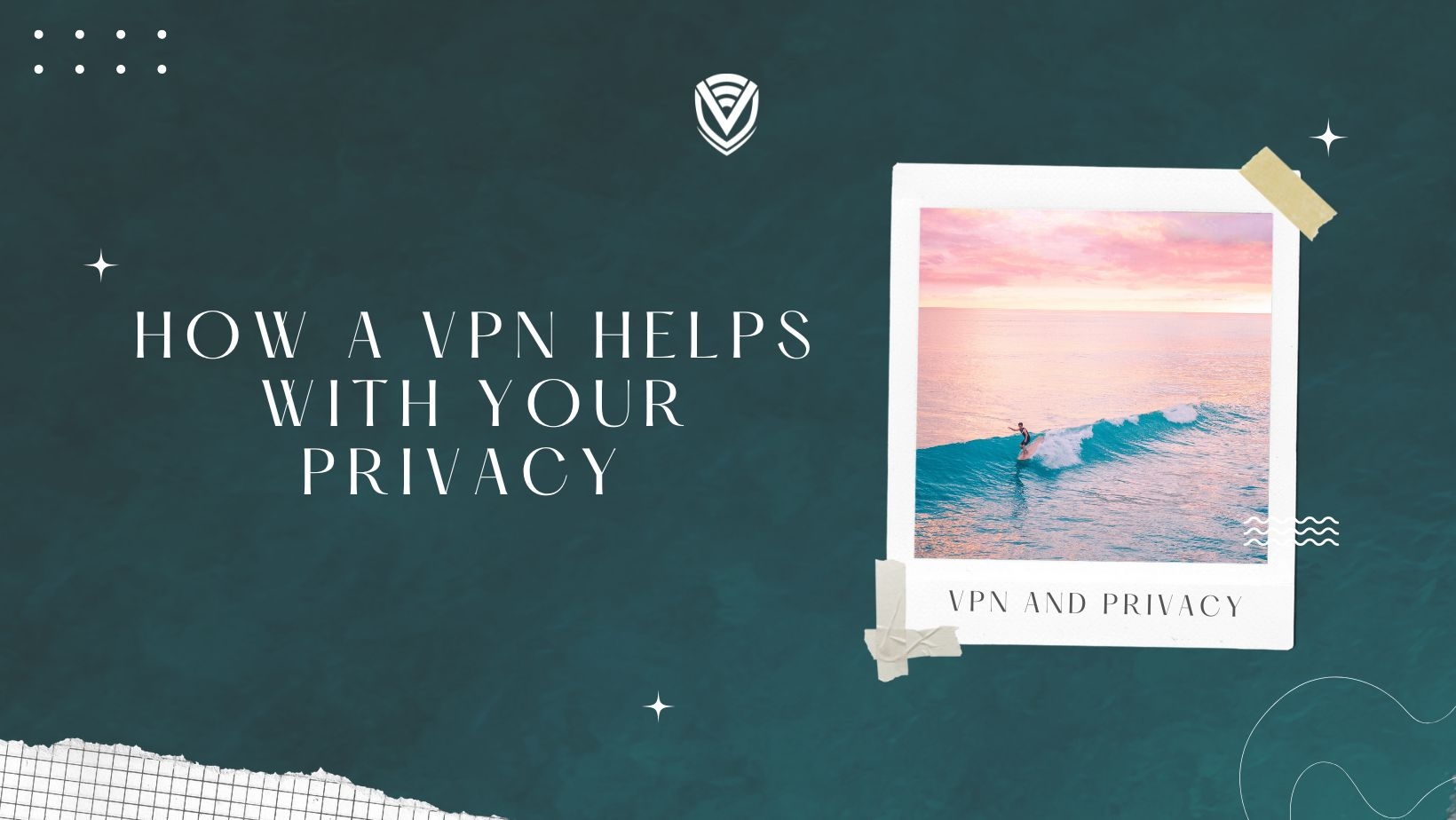 How A VPN Helps With Your Privacy
