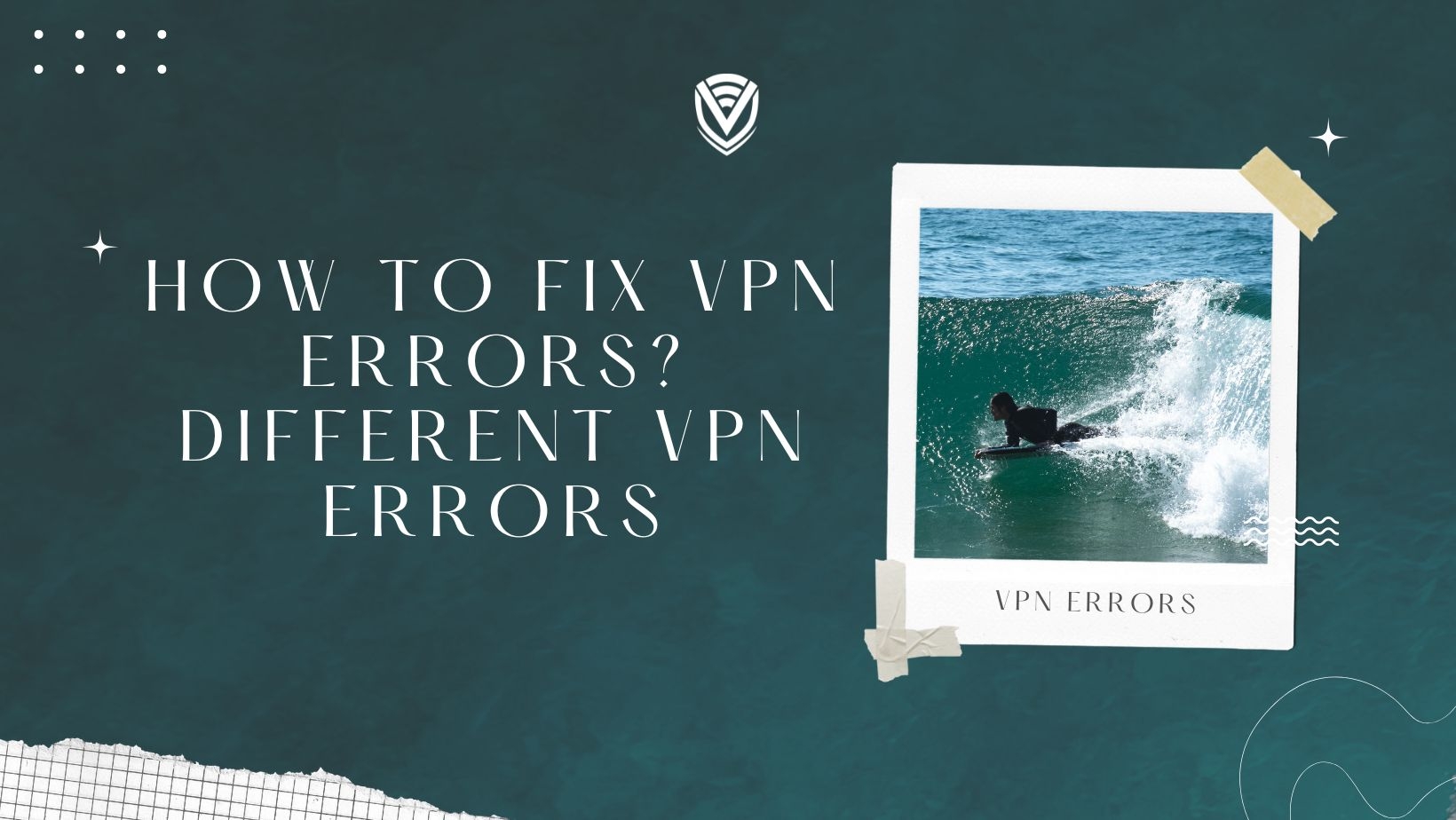 How to Fix VPN Errors? Different VPN Errors
