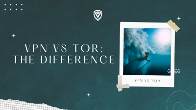 TOR vs VPN: Difference you Should Know