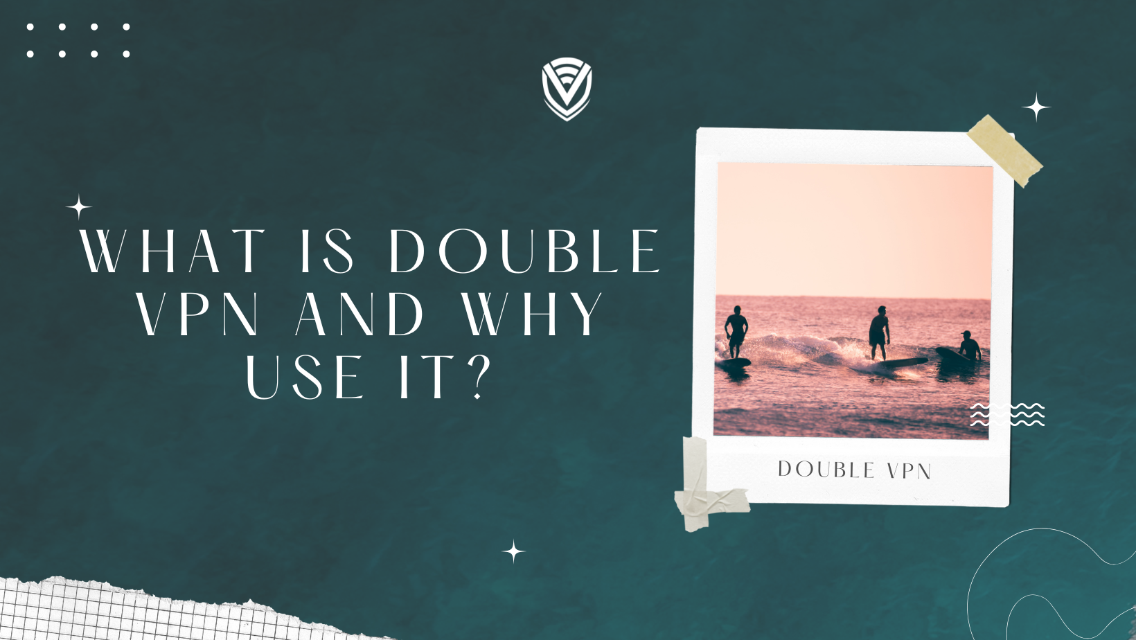 The meaning of double VPN, and do you need one?