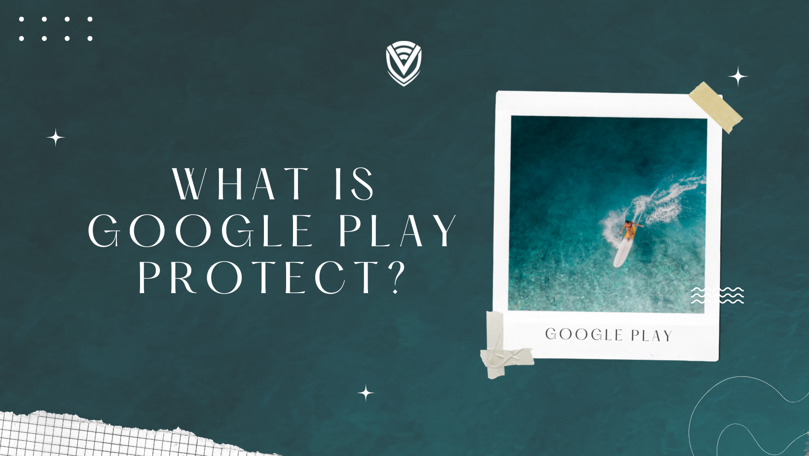 What is Google Play Protect?
