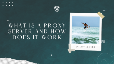 What is a Proxy Server, and How Does it Work?