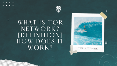What is Tor Network? [Definition] How does it Works?
