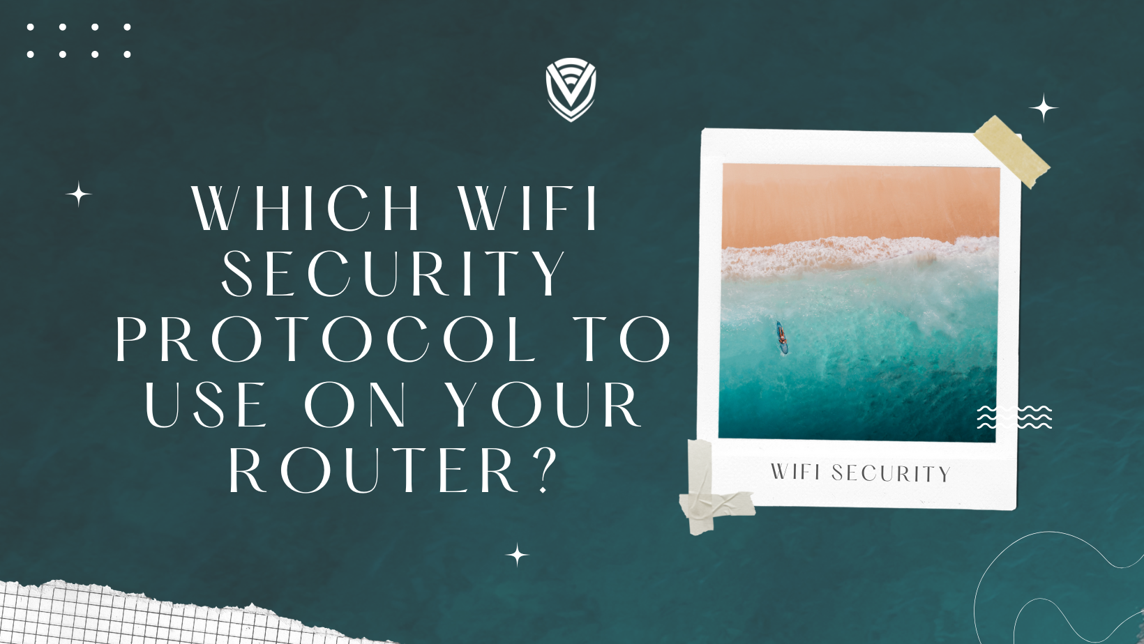 Which WIFI Security Protocol To Use On Your Router?