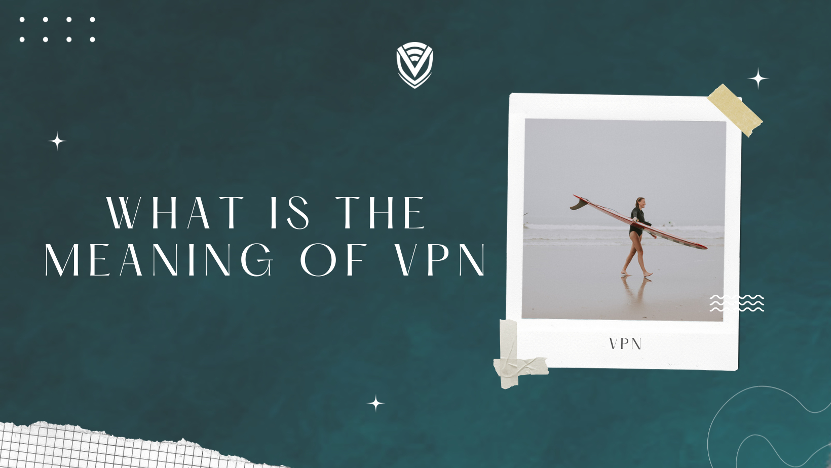What Is VPN And What Does It Stand For?