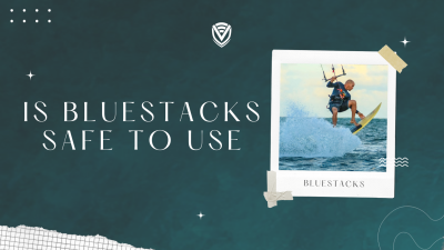 Is BlueStacks Safe? Everything You Must Know