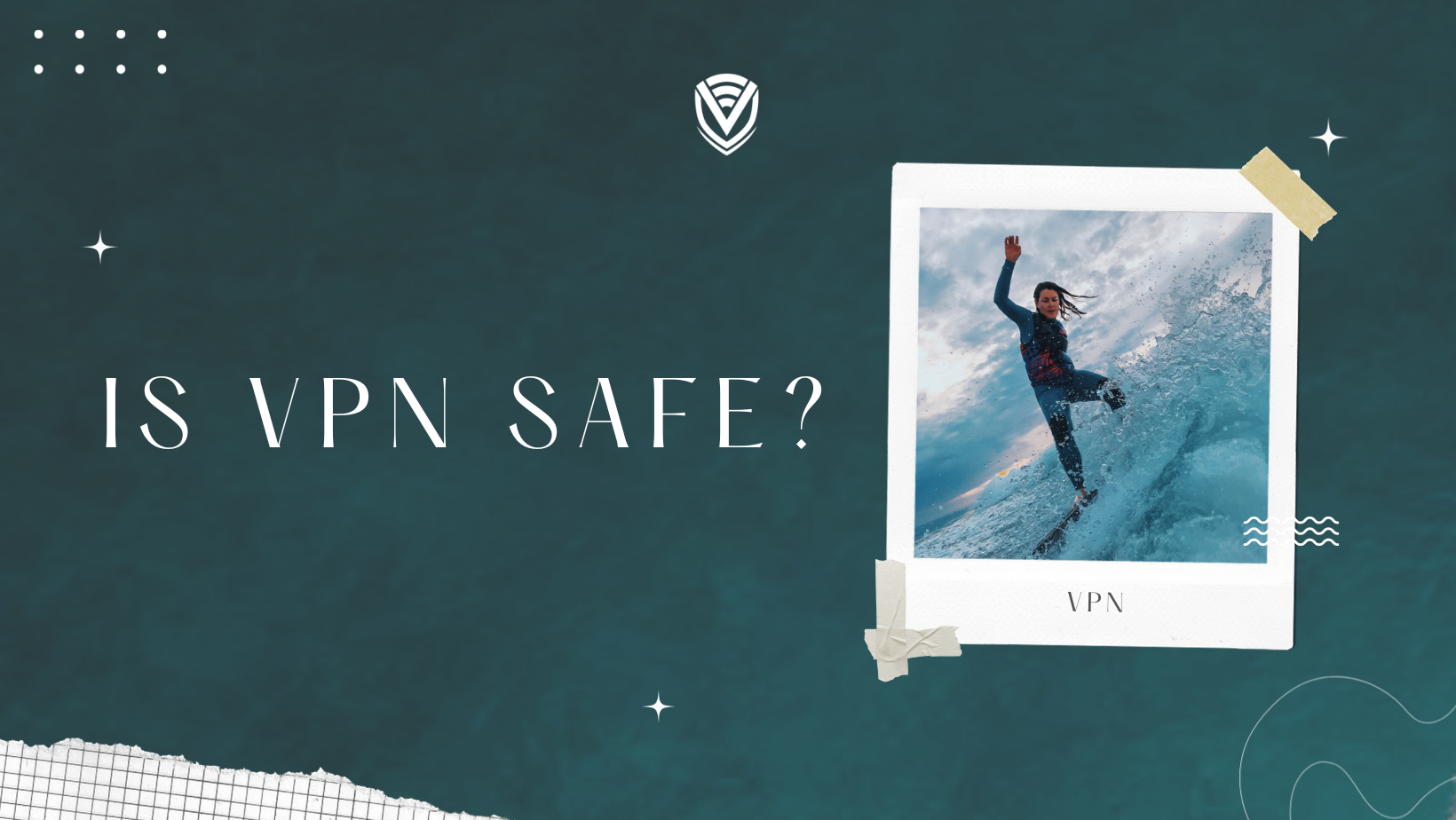 Is VPN Safe? The ultimate question